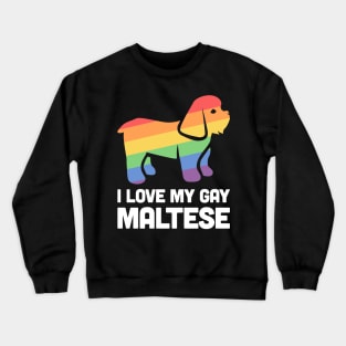 Maltese - Funny Gay Dog LGBT Pride Crewneck Sweatshirt